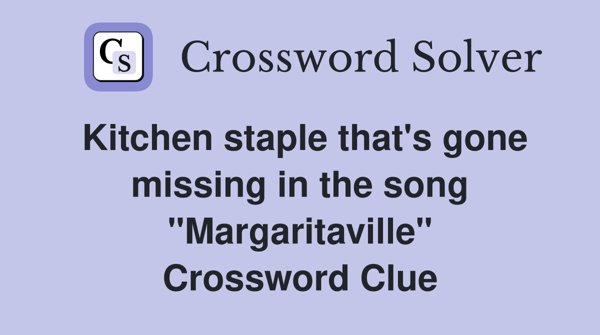 Kitchen staple that's gone missing in the song "Margaritaville